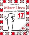 Mister Linea e quell'incredibile venerdì 17. Con DVD libro di Cavandoli Osvaldo