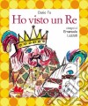 Ho visto un re. Ediz. illustrata. Con CD Audio libro