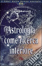 Astrologia come ricerca interiore libro