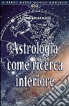 Astrologia come ricerca interiore libro