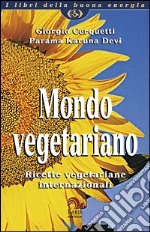 Mondo vegetariano. Ricette vegetariane internazionali