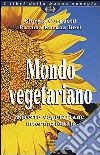 Mondo vegetariano. Ricette vegetariane internazionali libro