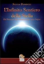 L'infinito sentiero della stella. Dal principio alla consapevolezza delle origini