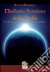 L'infinito sentiero della stella. Dal principio alla consapevolezza delle origini libro