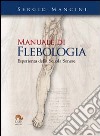Manuale di flebologia. Esperienza della scuola senese libro