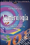 Numerologia. Conosci te stesso e gli altri attraverso i numeri libro