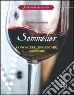 Sommelier. Conoscere, degustare, abbinare. Per gli Ist. alberghieri. Con espansione online