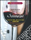 Sommelier. Conoscere, degustare, abbinare. Per gli Ist. alberghieri. Con espansione online libro