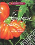 Alimentazione e salute. Guida pratica al nostro benessere. Per gli Ist. alberghieri libro