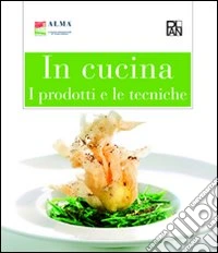 In cucina. I prodotti e le tecniche