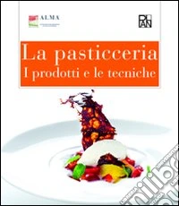 La pasticceria. I prodotti e le tecniche