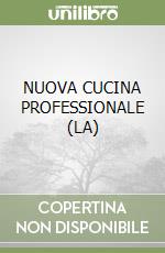 NUOVA CUCINA PROFESSIONALE (LA) libro