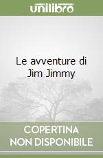 Le avventure di Jim Jimmy libro