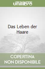 Das Leben der Haare libro