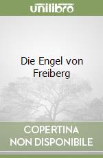 Die Engel von Freiberg libro