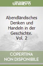 Abendländisches Denken und Handeln in der Geschichte. Vol. 2 libro