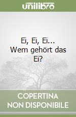 Ei, Ei, Ei... Wem gehört das Ei? libro