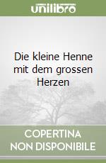 Die kleine Henne mit dem grossen Herzen