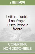 Lettere contro il naufragio. Testo latino a fronte libro