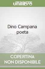 Dino Campana poeta libro