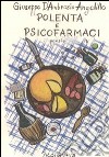 Polenta e psicofarmaci libro