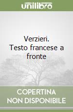 Verzieri. Testo francese a fronte libro