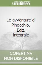 Le avventure di Pinocchio. Ediz. integrale libro