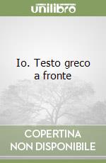 Io. Testo greco a fronte