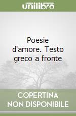 Poesie d'amore. Testo greco a fronte libro