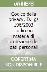 Codice della privacy. D.Lgs 196/2003 codice in materia di protezione dei dati personali