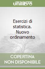 Esercizi di statistica. Nuovo ordinamento libro