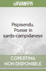 Pispisendu. Poesie in sardo-campidanese libro