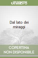 Dal lato dei miraggi libro