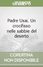 Padre Usai. Un crocifisso nelle sabbie del deserto