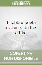 Il fabbro poeta d'airone. Un thè a Idro