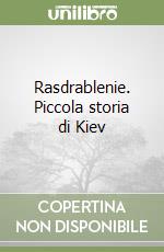 Rasdrablenie. Piccola storia di Kiev libro