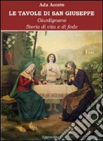 Le tavole di san Giuseppe. Storie di vita e di fede