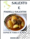 Salento e fornelli salentini. Sapori di terra e di mare libro