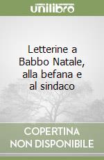 Letterine a Babbo Natale, alla befana e al sindaco