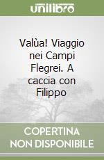 Valùa! Viaggio nei Campi Flegrei. A caccia con Filippo