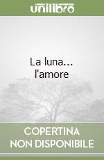 La luna... l'amore