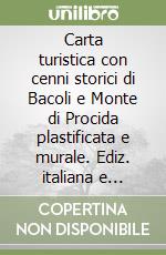 Carta turistica con cenni storici di Bacoli e Monte di Procida plastificata e murale. Ediz. italiana e inglese