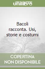 Bacoli racconta. Usi, storie e costumi