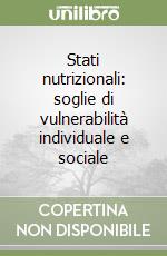 Stati nutrizionali: soglie di vulnerabilità individuale e sociale libro