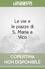 Le vie e le piazze di S. Maria a Vico