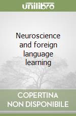 Neuroscience and foreign language learning