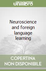 Neuroscience and foreign language learning libro