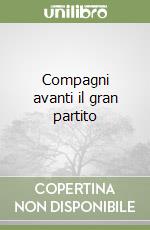 Compagni avanti il gran partito libro