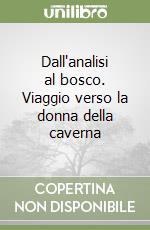 Dall'analisi al bosco. Viaggio verso la donna della caverna