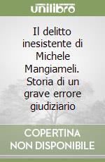 Il delitto inesistente di Michele Mangiameli. Storia di un grave errore giudiziario